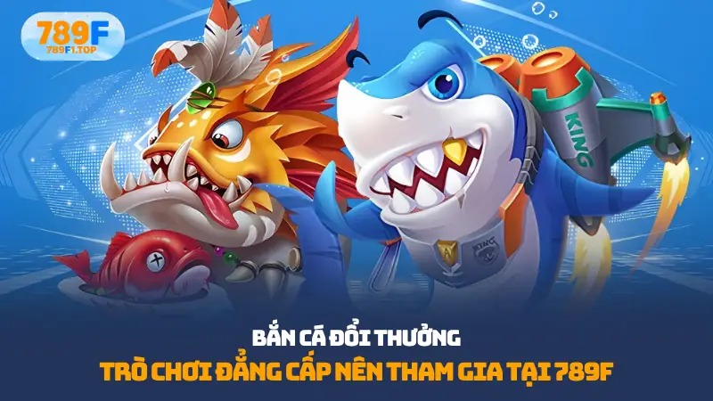 Bắn cá đổi thưởng