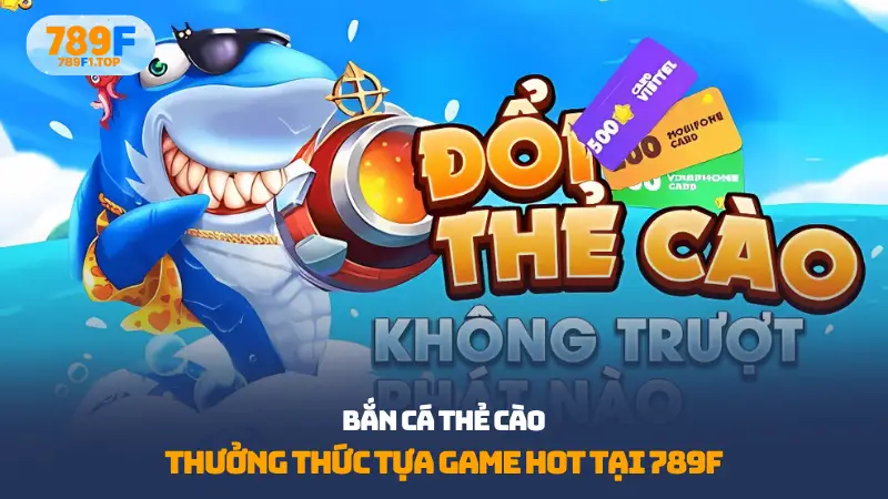 Bắn cá thẻ cào